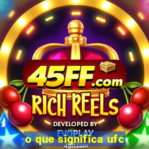 o que significa ufc